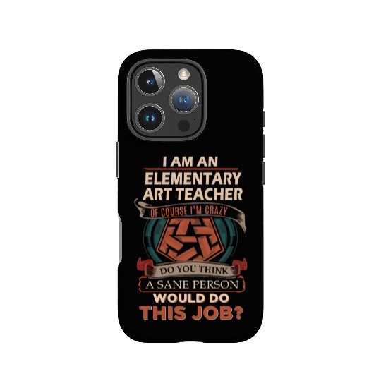 Elementary Art Teacher IPhone Cases - Sane Person Gift