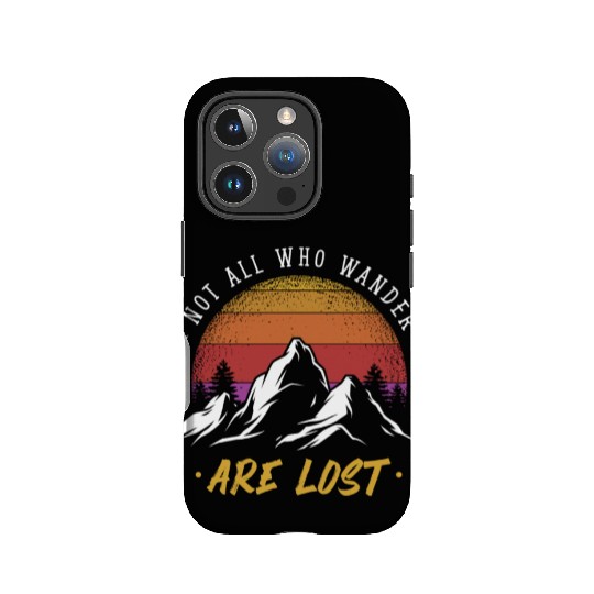 Not all who Wander are Lost IPhone Cases