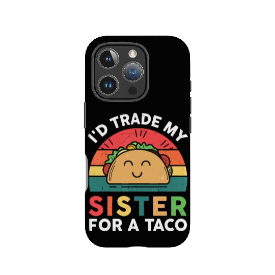 Funny I'd Trade My Sister For Taco-IPhone Cases Big Littl