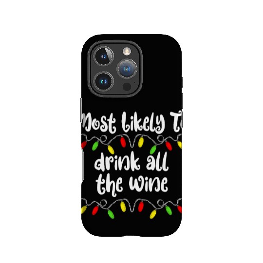 Most Likely To Christmas Drink All The Wine Family IPhone Cases