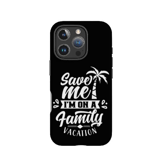 Save Me I'm On A Family Vacation Travel Relatives IPhone Cases