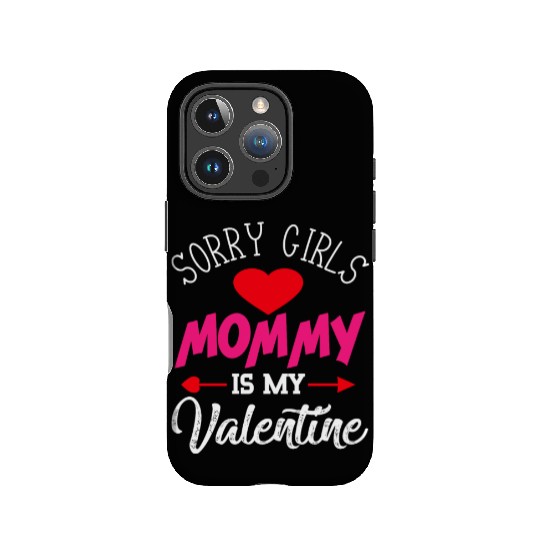 Sorry Girls Mommy is my Valentine IPhone Cases