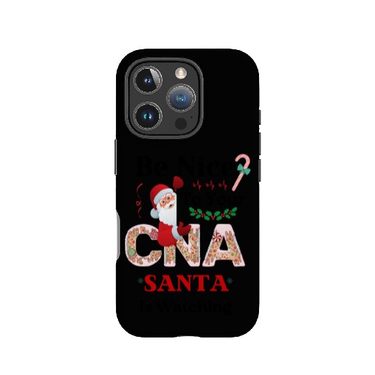Be Nice To Your CNA, Santa Is Watching IPhone Cases