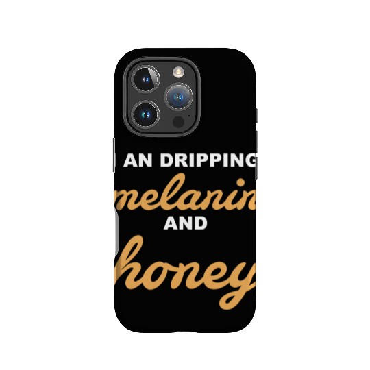 I An Dripping Melanin And Honey Apparel IPhone Cases