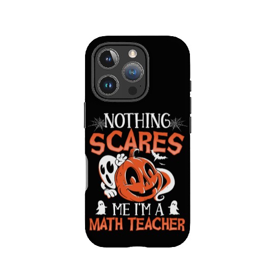 Nothing Scares Me I'm A Math Teacher Halloween IPhone Cases