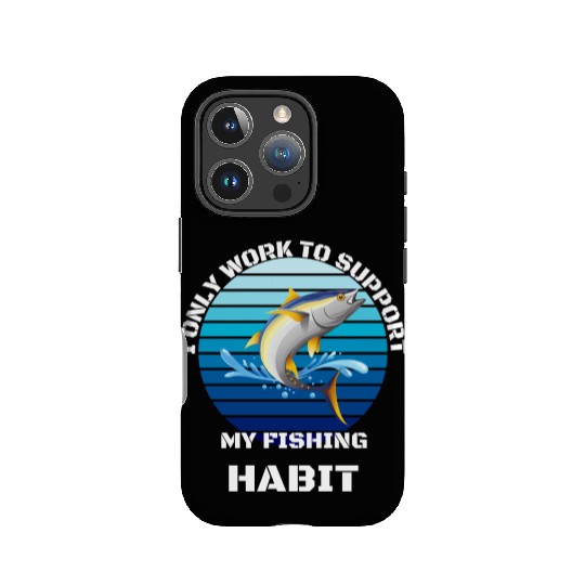 I Only Work To Support My Fishing Habit IPhone Cases