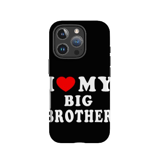 I LOVE MY BIG BROTHER IPhone Cases