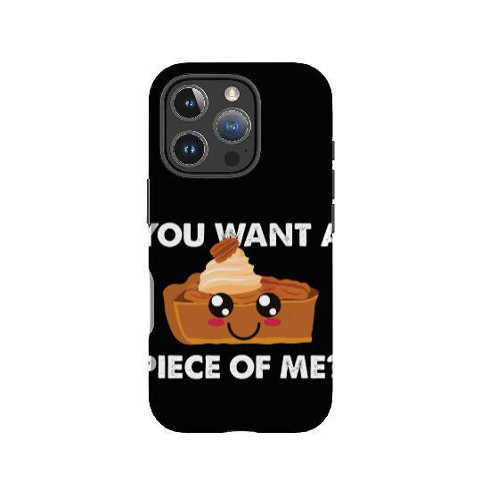 You Want A Piece Of Me Kawaii Pumpkin Pie Lovers IPhone Cases