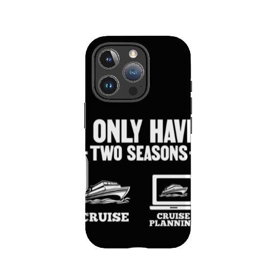 I Only Have Two Seasons Cruise Cruise Planning IPhone Cases