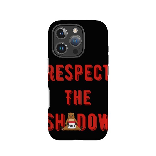 Respect the shadow groundhog day IPhone Cases