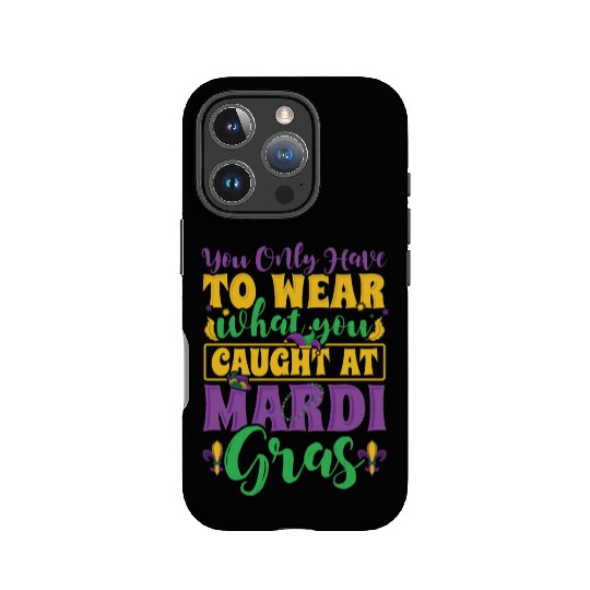 Mardi Gras - You Only Have To Wear What you Caught IPhone Cases