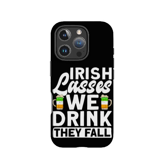 Irish Lasses We Drink They Fall - St Patricks Day IPhone Cases