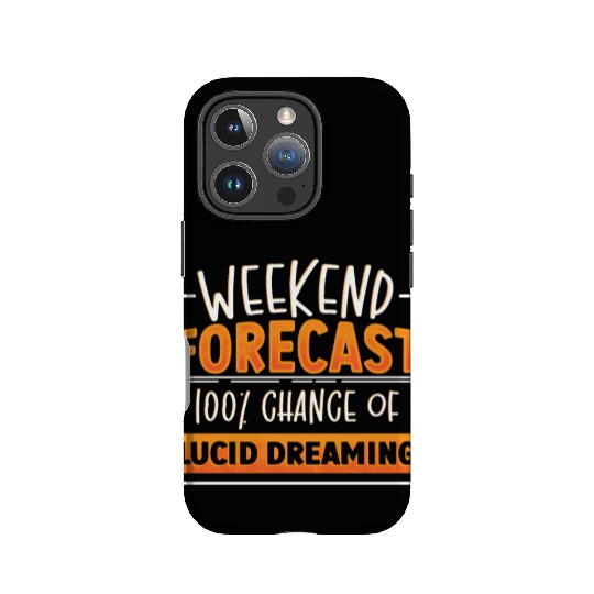 Weekend Forecast 100% Chance Of Lucid Dreaming IPhone Cases