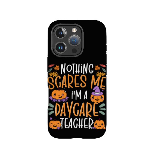 Nothing Scares Me I'm A Daycare Teacher Halloween IPhone Cases