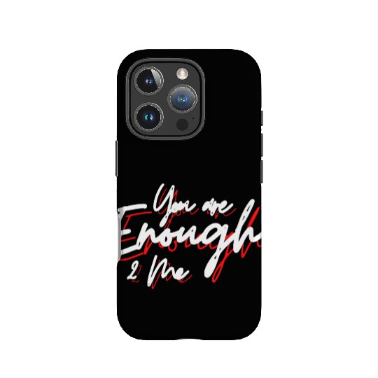 You are enough to me IPhone Cases