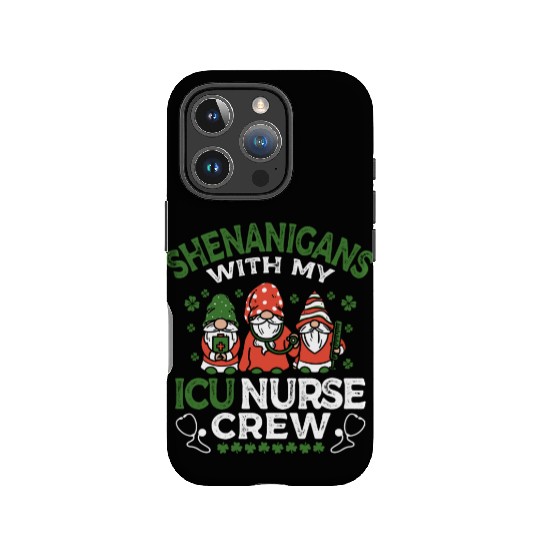 Shenanigans With My ICU Nurse Crew Saint IPhone Cases