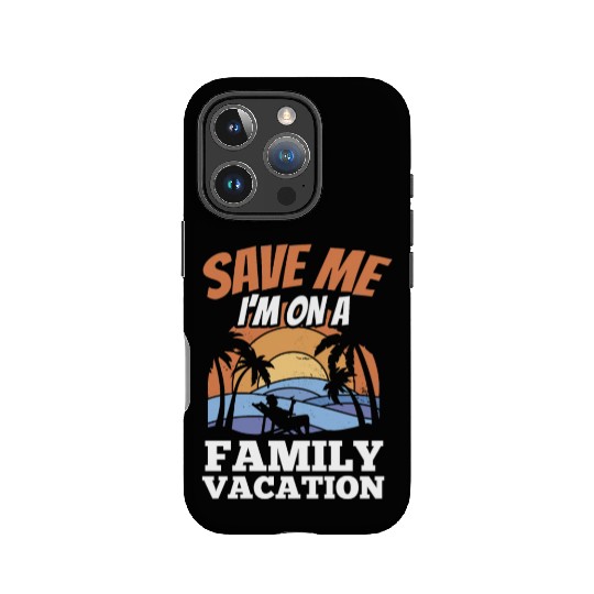 Save Me I'm On A Family Vacation Travel Relatives IPhone Cases