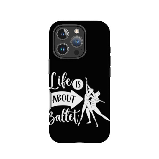 Life Is About Ballet Hobby Dance Dancer Ballerina IPhone Cases