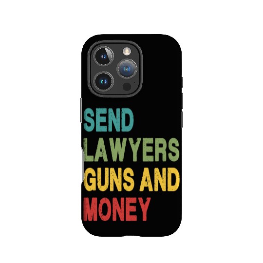 Send Lawyers Guns and Money IPhone Cases