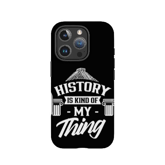 History Is Kind Of My Thing Job Historic Historian IPhone Cases