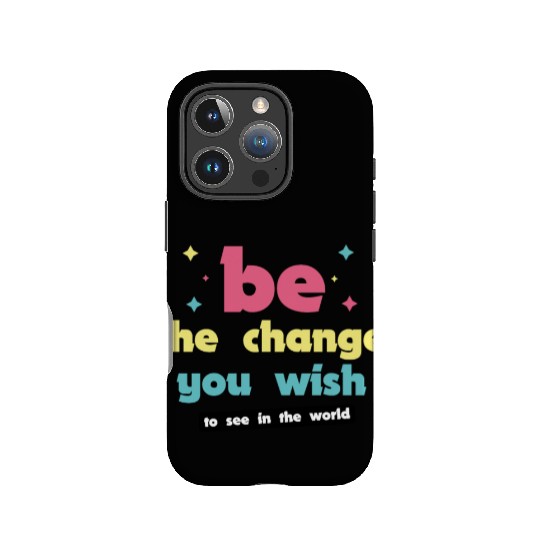 Be the change you wish to see in the world IPhone Cases