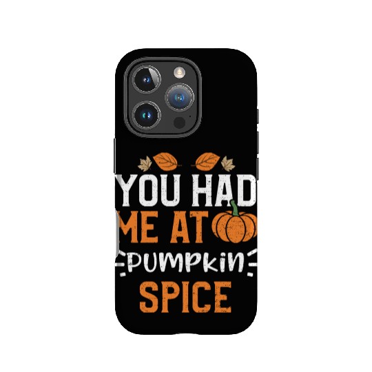 You Had Me At Pumpkin Spice IPhone Cases