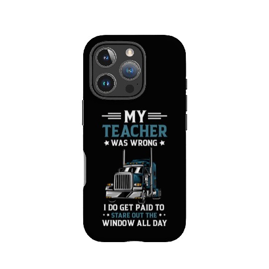 My Teacher Was Wrong Trucker Funny Truck Driver IPhone Cases