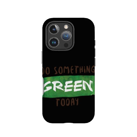 Do something green today IPhone Cases