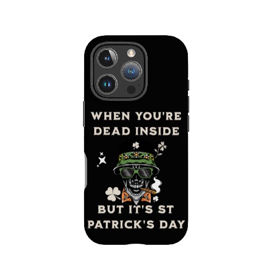 When You're Dead Inside But It's St Patricks Day IPhone Cases