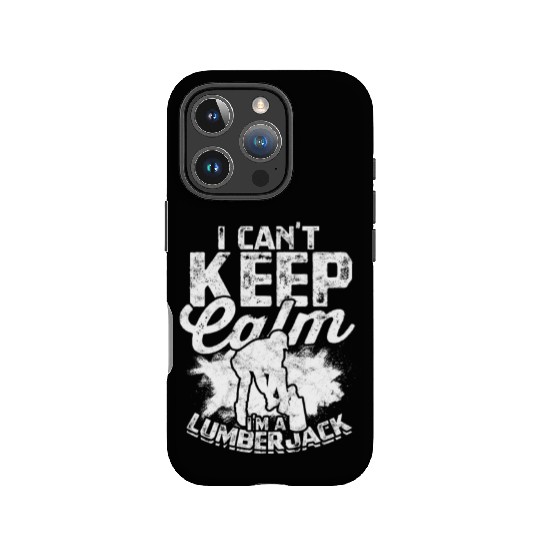 I can't keep calm, I'm a lumberjack - Lumberjack IPhone Cases