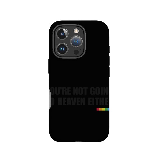 You're Not Going To Heaven Either (Rainbow) IPhone Cases