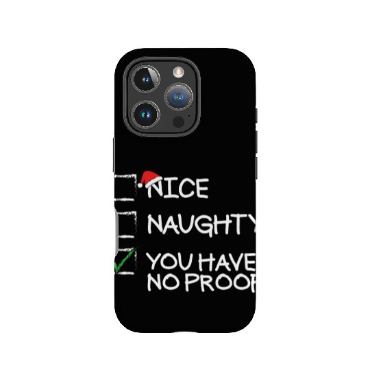 Nice Naughty You Have No Proof Funny Christmas IPhone Cases