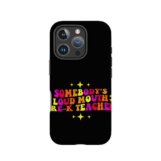 Somebody’s Loud Mouth Pre-K Teacher IPhone Cases