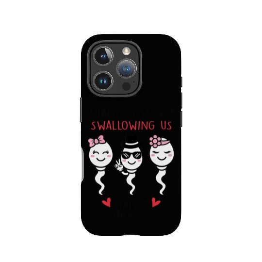 Thanks For Not Swallowing Us Happy Mother's Day IPhone Cases