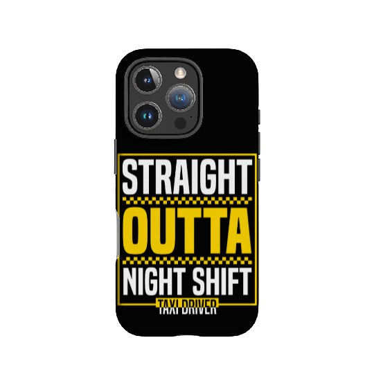 Straight Outta Night Shift Taxi Driver Cab Driver IPhone Cases