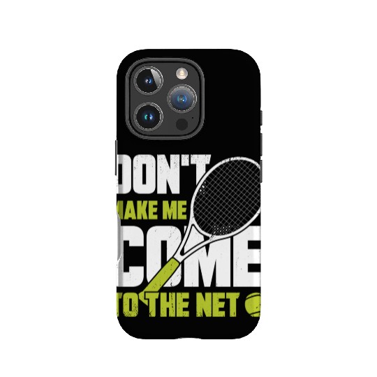 Don t Make Me Come To The Net Tennis Player Gift IPhone Cases