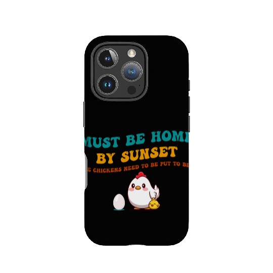 Must Be Home By Sunset Chickens IPhone Cases