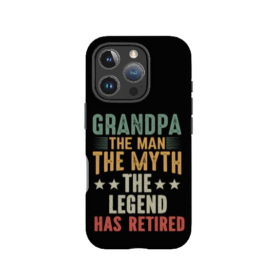 Grandpa The Man The Myth The Legend Has Retired IPhone Cases