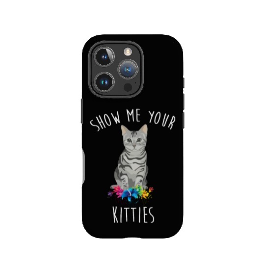 Show Me Your Kitties Flower Cat Lovers Mothers Day IPhone Cases