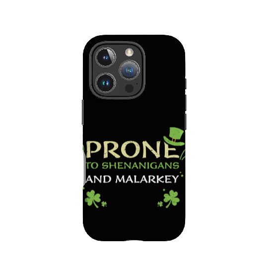 Prone To Shenanigans And Malarkey IPhone Cases