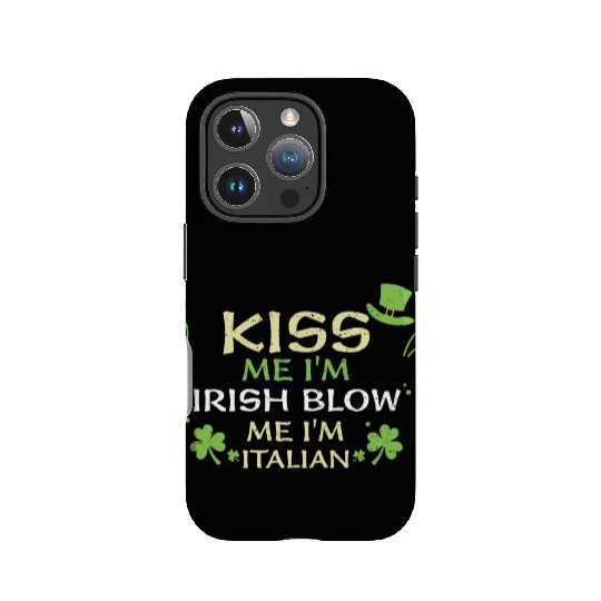 Kiss Me I'm Irish Blow Me I'm It... IPhone Cases