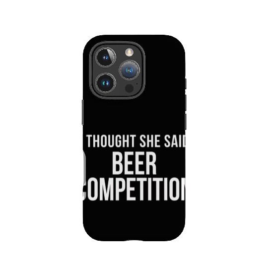 I Thought She Said Beer Competition Funny Cheer IPhone Cases