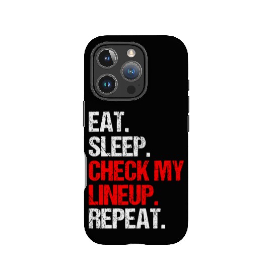 Eat Sleep Check My Lineup Repeat, Fantasy Football IPhone Cases