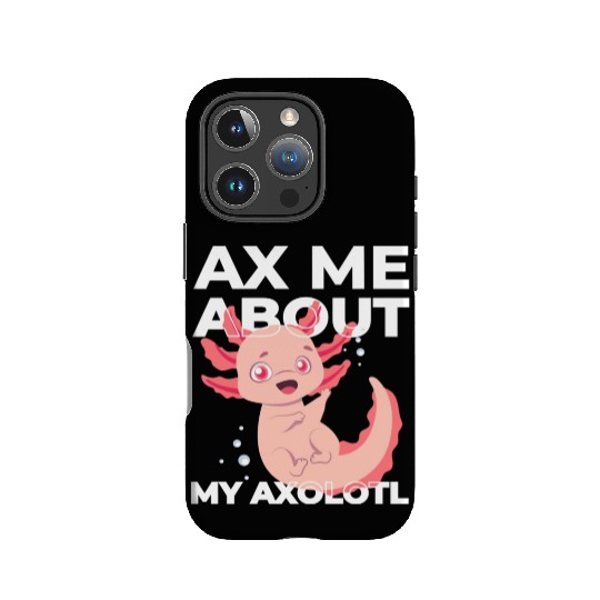 Ax Mw About My Axolotl cute IPhone Cases