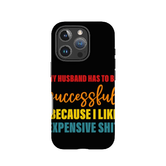 My Husband Has To Be Successful IPhone Cases