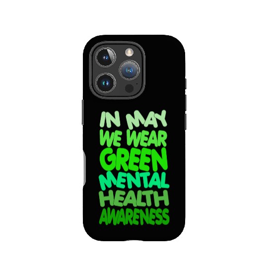 In May We Wear Green Mental Health Awareness IPhone Cases