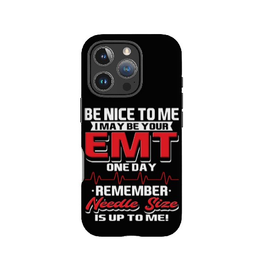 Be Nice To Me I Maybe Your EMT One Day Remember IPhone Cases