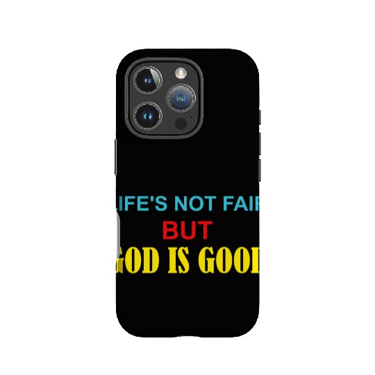 Life's Not Fair But God Is Good IPhone Cases