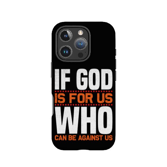 If God Is For Us Who Can Be Against Us Christian IPhone Cases