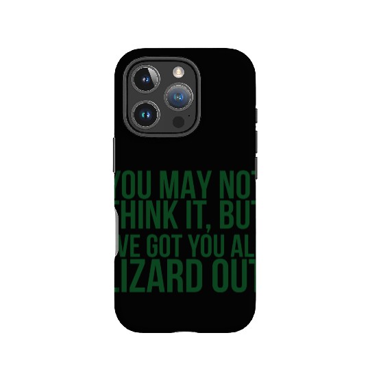 You May Not Think It But Ive Got You All Lizard IPhone Cases